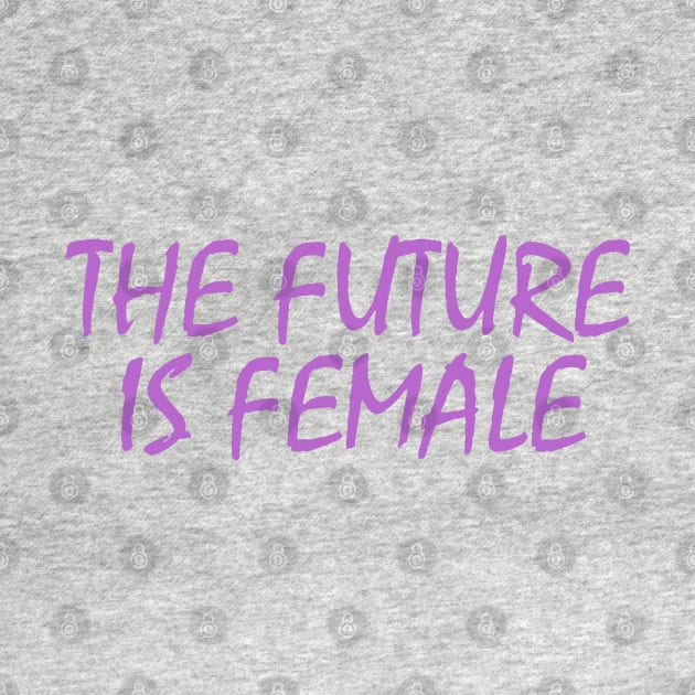 The future is Female 🔆 by JustSomeThings